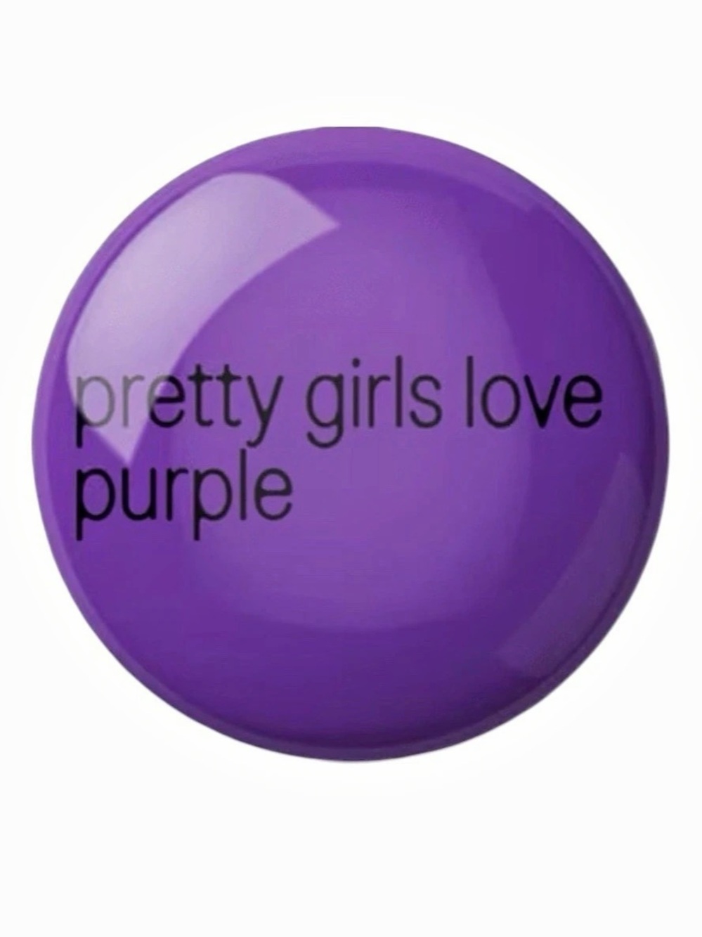 “Pretty Girls Love Purple; Purple & White Round Pin Brooch NWOT